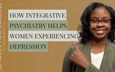 How Integrative Psychiatry Helps Women Experiencing Depression
